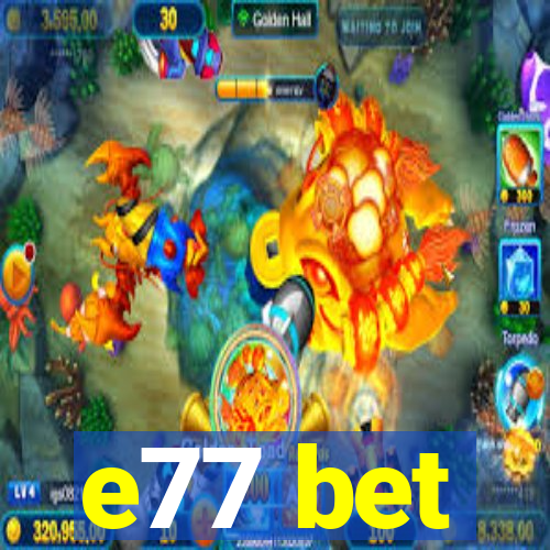 e77 bet