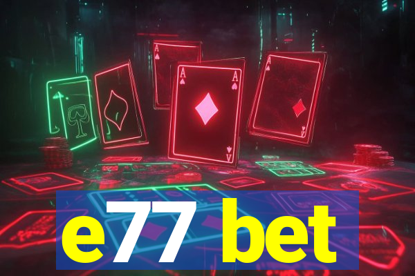 e77 bet