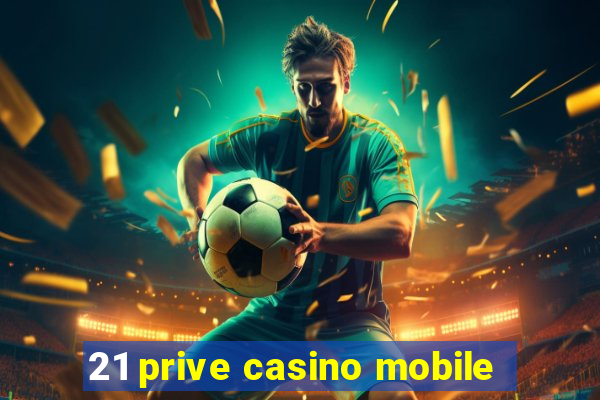 21 prive casino mobile