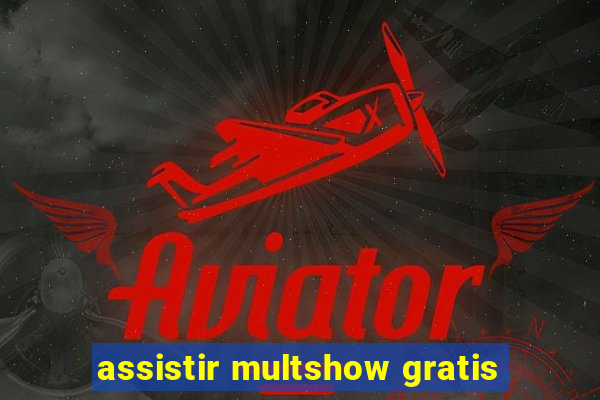 assistir multshow gratis