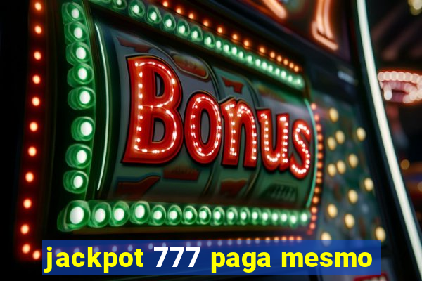 jackpot 777 paga mesmo