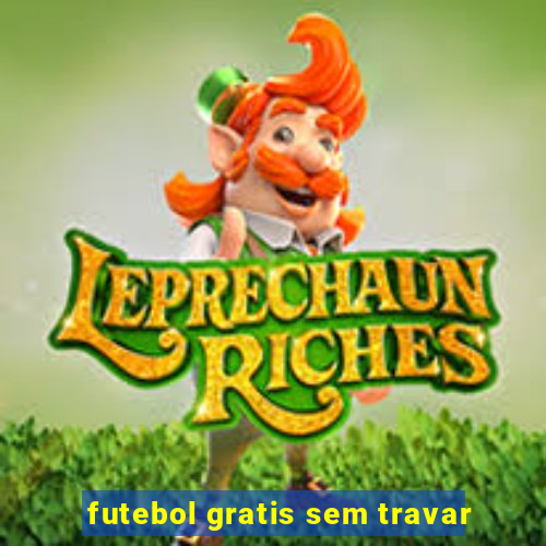 futebol gratis sem travar