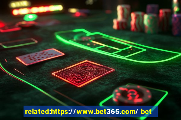 related:https://www.bet365.com/ bet