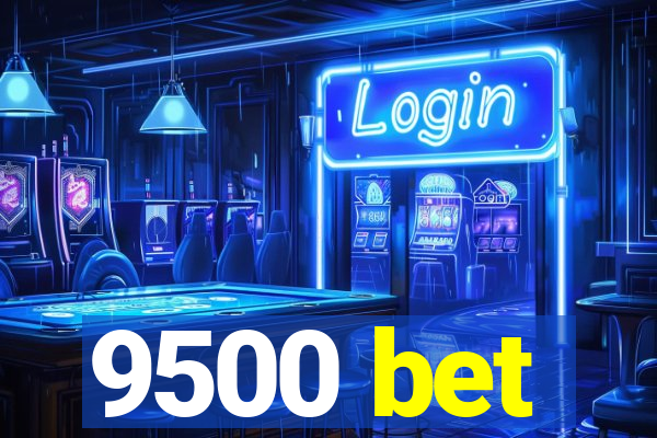 9500 bet