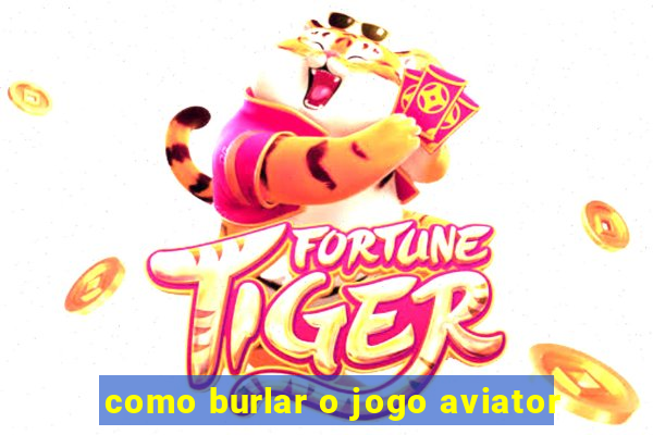 como burlar o jogo aviator