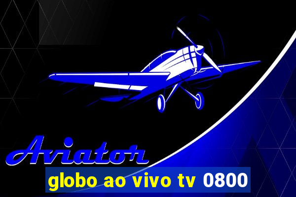 globo ao vivo tv 0800