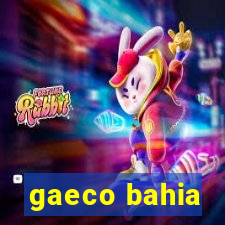 gaeco bahia