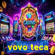 vovo teca