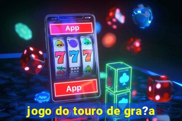 jogo do touro de gra?a