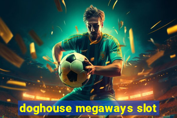 doghouse megaways slot