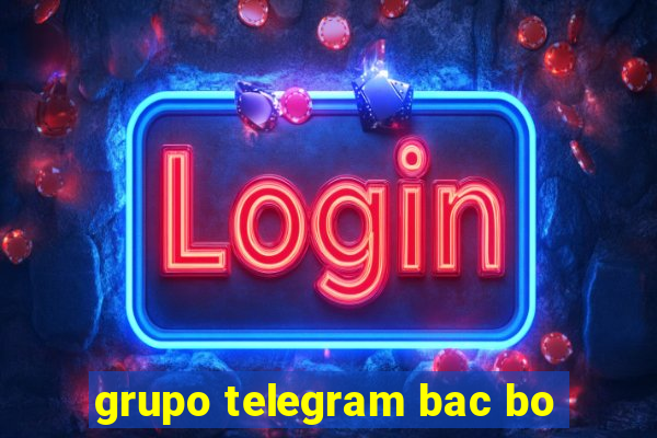 grupo telegram bac bo