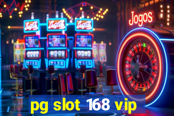 pg slot 168 vip