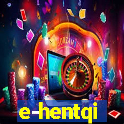 e-hentqi