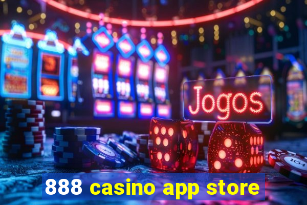 888 casino app store