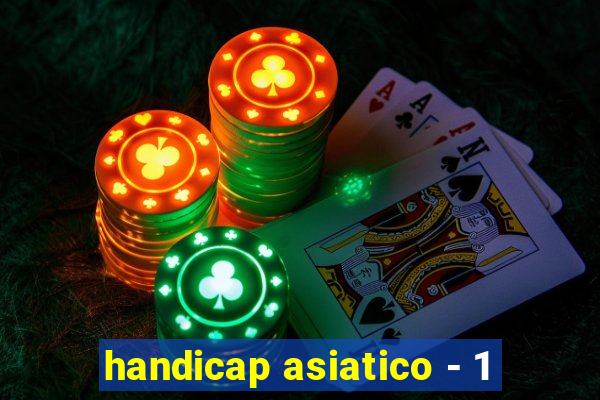 handicap asiatico - 1