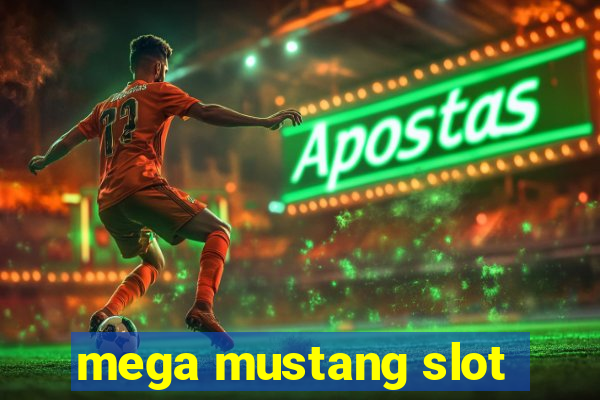 mega mustang slot