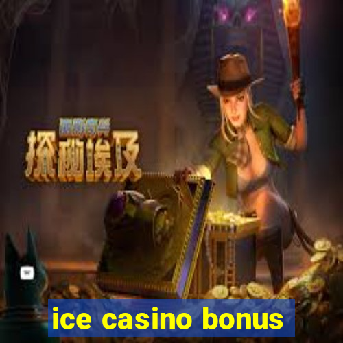 ice casino bonus