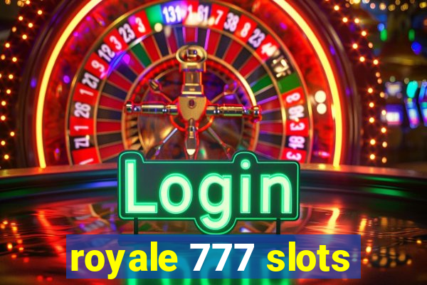 royale 777 slots