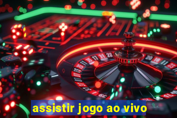 assistir jogo ao vivo