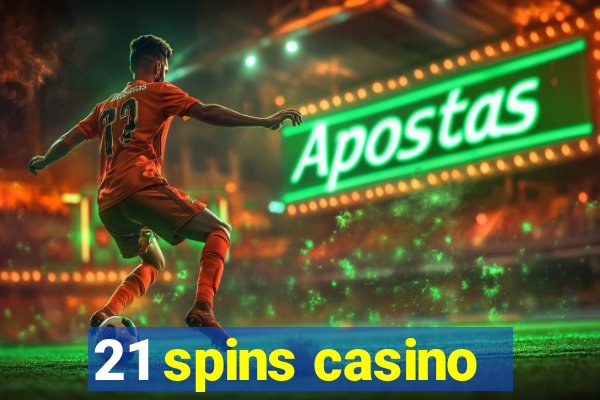 21 spins casino