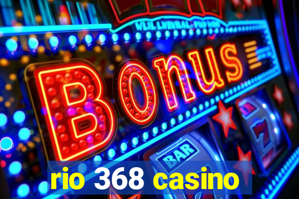 rio 368 casino