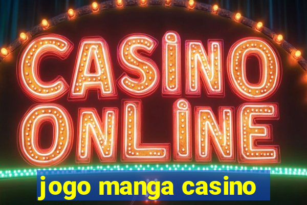 jogo manga casino