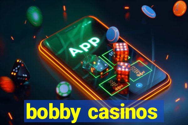 bobby casinos