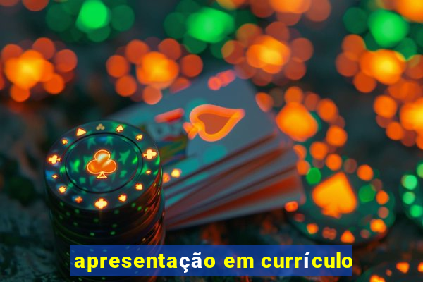 apresentação em currículo