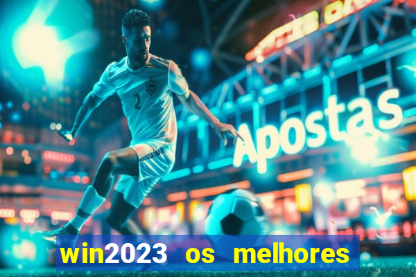 win2023 os melhores jogos de cassino