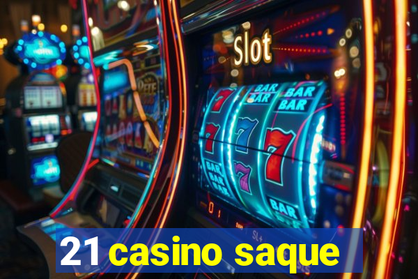 21 casino saque