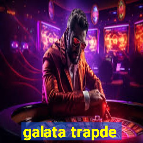 galata trapde