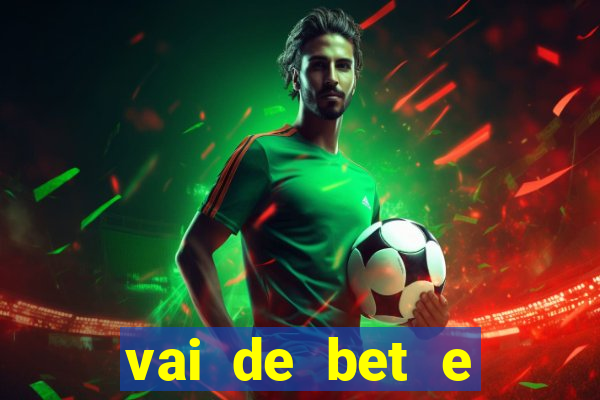 vai de bet e esportes da sorte