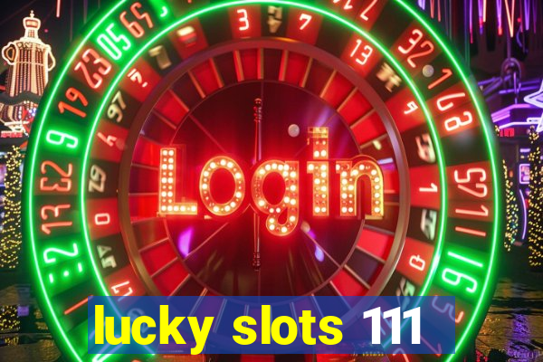 lucky slots 111