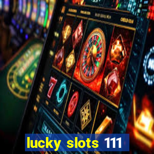 lucky slots 111