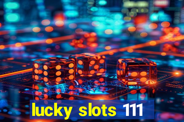 lucky slots 111