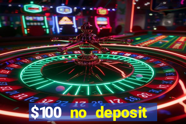 $100 no deposit bonus real money casino