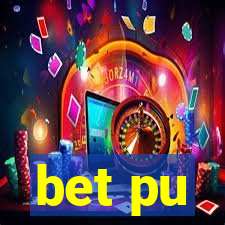 bet pu