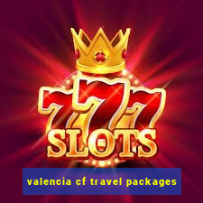 valencia cf travel packages