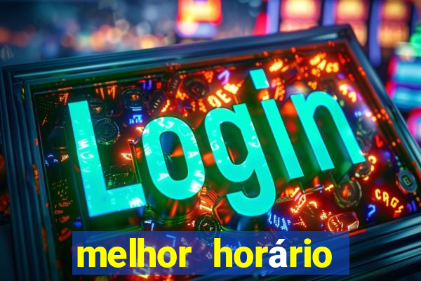 melhor horário para jogar fortune tiger de manh?