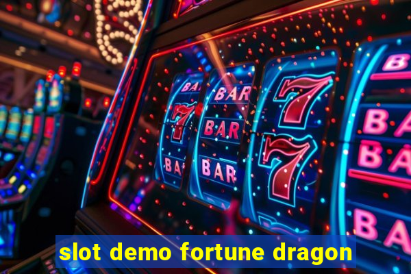 slot demo fortune dragon