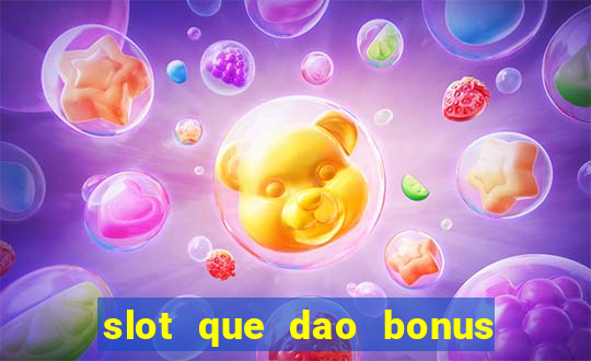 slot que dao bonus no cadastro