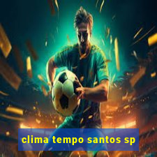 clima tempo santos sp