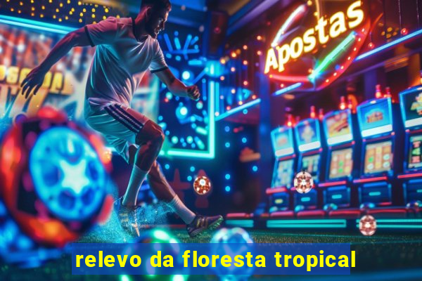 relevo da floresta tropical