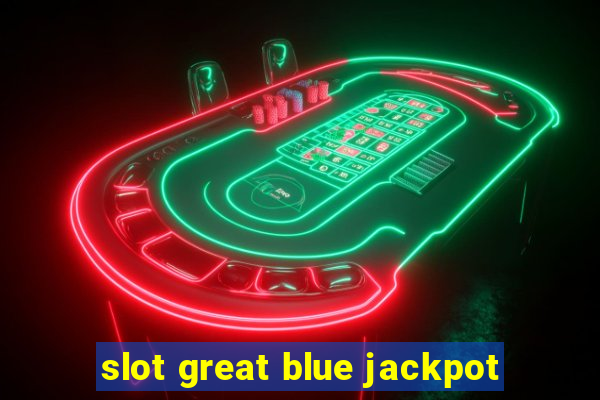 slot great blue jackpot