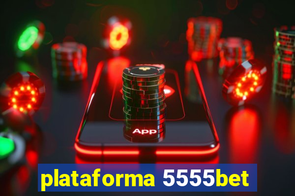 plataforma 5555bet