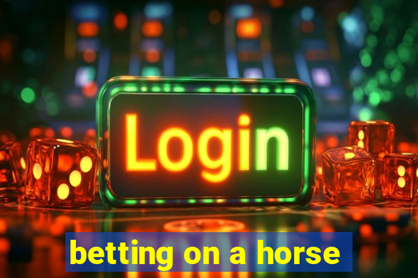 betting on a horse