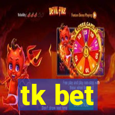 tk bet