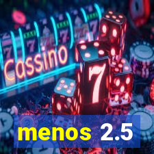 menos 2.5