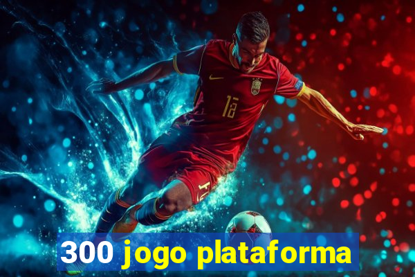 300 jogo plataforma