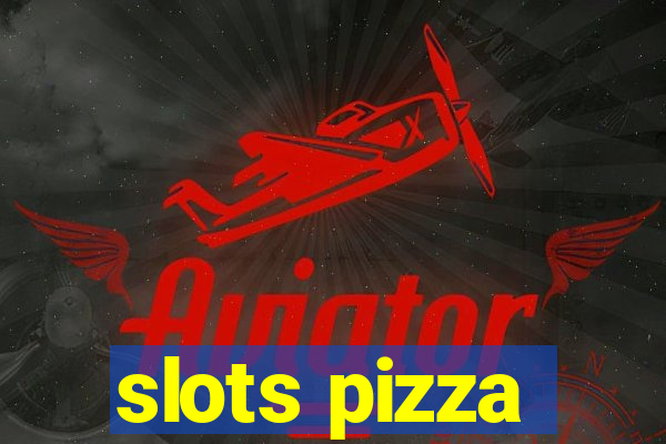 slots pizza